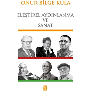 Eleştirel Aydınlanma Ve Sanat - Onur Bilge Kula
