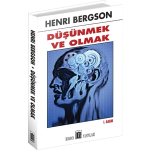 Düşünmek Ve Olmak - Henri Bergson