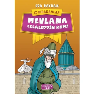 İz Bırakanlar: Mevlana Celaleddin Rumi - Eda Bayrak
