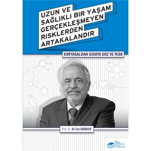Kimyasaldan Gıdaya Doz ve Risk: Uzun ve Sağlıklı Bir Yaşam Gerçekleşmeyen Risklerden Artakalandır