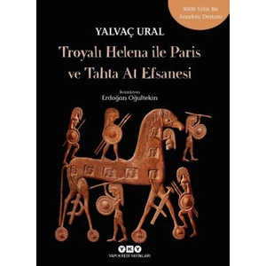 Troya’Lı Helena İle Paris Ve Tahta At Efsanesi - Yalvaç Ural