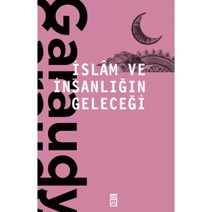 İslam Ve İnsanlığın Geleceği - Roger Garaudy