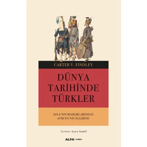 Dünya Tarihinde Türkler - Carter V. Findley