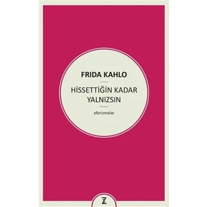 Hissettiğin Kadar Yalnızsın - Frida Kahlo