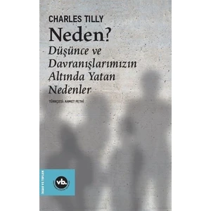 Neden?Düşünce Ve Davranışlarımızın Altında Yatan Nedenler - Charles Tilly