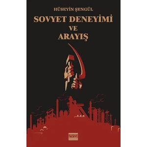 Sovyet Deneyimi Ve Arayış - Hüseyin Şengül