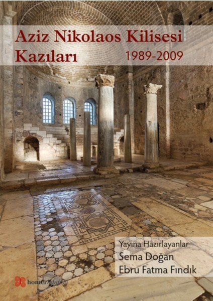 Aziz Nikolaos Kilisesi Kazıları 19892009 - Sema Doğan - Ebru Fatma Fındık