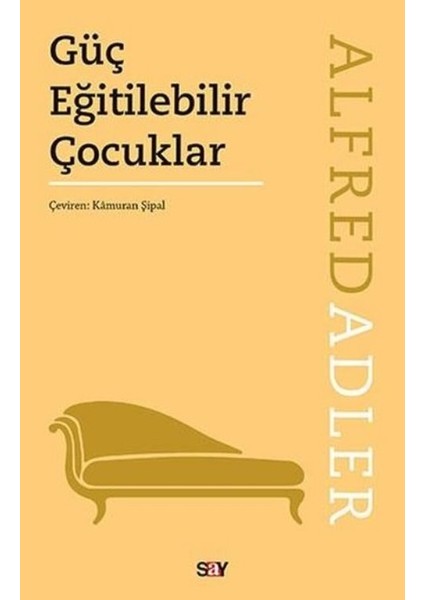 Güç Eğitilebilir Çocuklar - Alfred Adler