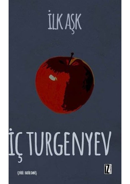 İlk Aşk - İvan Sergeyeviç Turgenyev