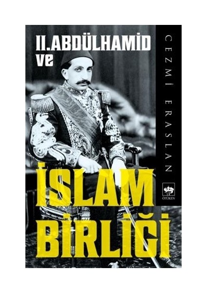 II. Abdülhamid Ve İslam Birliği - Cezmi Eraslan