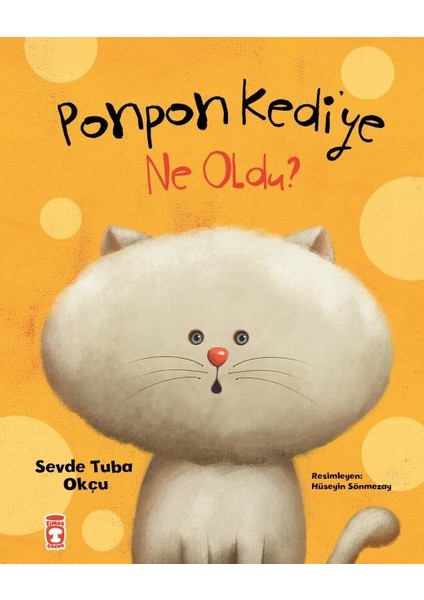 Ponpon Kediye Ne Oldu (Ciltli) - Sevde Tuba Okçu