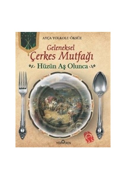 Hüzün Aş Olunca (Geleneksel Çerkes Mutfağı)-Ayça Yolkolu Öksüz