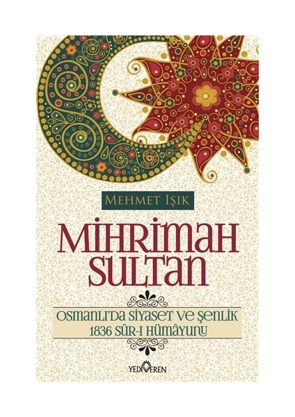 Mihrimah Sultan (Osmanlıda Siyaset Ve Şenlik)-Mehmet Işık