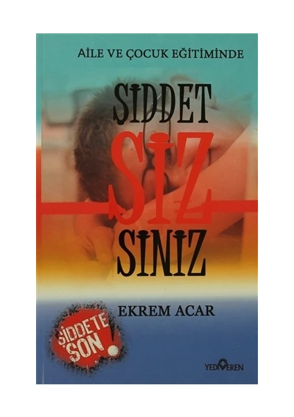 Aile Ve Çocuk Eğitiminde Şiddet Sizsiniz-Ekrem Acar