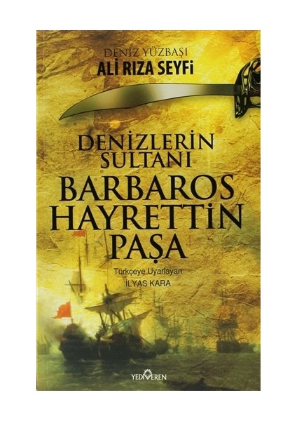 Denizler Sultanı Barbaros Hayrettin Paşa - Ali Rıza Seyfi