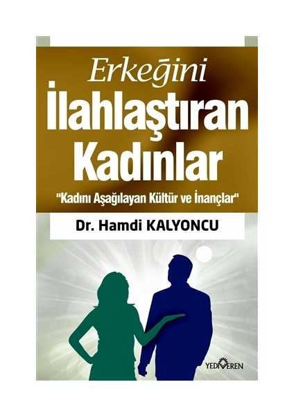 Erkeğini İlahlaştıran Kadınlar