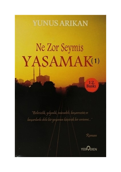 Ne Zor Şeymiş Yaşamak (1)-Yunus Arıkan