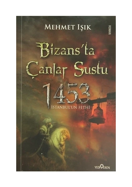 Bizans'Ta Çanlar Sustu - 1453 - Mehmet Işık