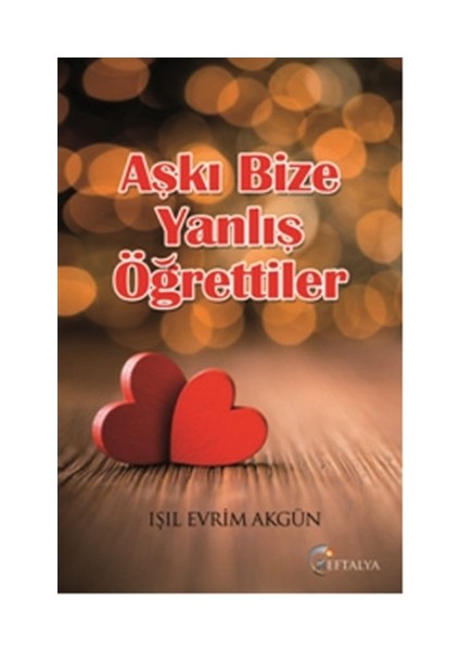 Aşkı Bize Yanlış Öğrettiler-Işıl Evrim Akgün