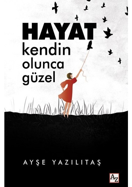 Hayat Kendin Olunca Güzel - Ayşe Yazılıtaş