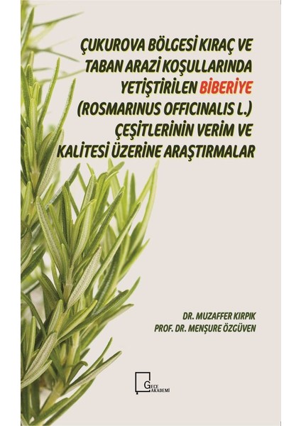 Çukurova Bölgesi Kıraç Ve Taban Arazi Koşullarında Yetiştirilen Biberiye (Rosmarinus Officinalis L.) Çeşitlerinin Verim Ve Kalitesi Üzerine Araştırmalar - Muzaffer Kırpık - Menşure Özgüven