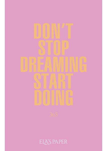 Don’t Stop Dreaming Start Doing Defter