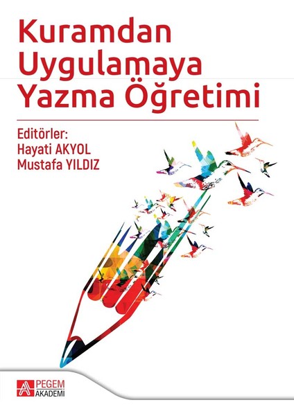 Pegem Akademi Yayıncılık - Akademik Kitaplar Kuramdan Uygulamaya Yazma Öğretimi