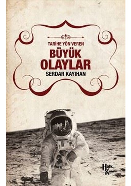 Tarihe Yön Veren Büyük Olaylar - Serdar Kayıhan