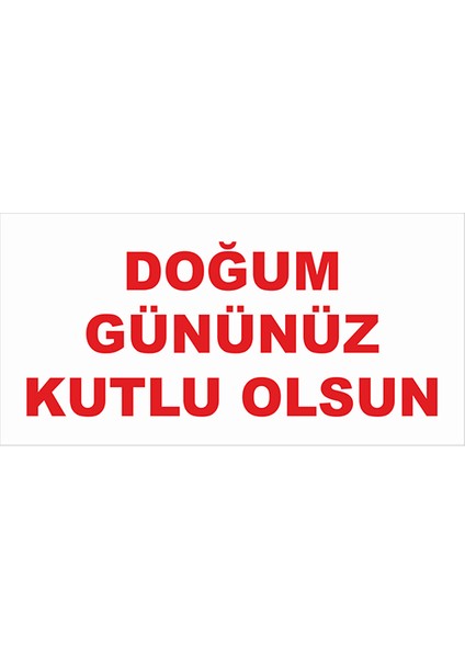 Doğum Gününüz Kutlu Olsun Tek Renk Branda Afisi 100 x 50 cm