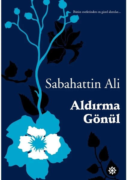 Aldırma Gönül - Sabahattin Ali