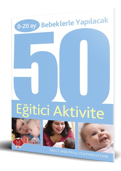 0 - 20 Ay Bebeklerle Yapılacak 50 Eğitici Aktivite - Sally Featherstone