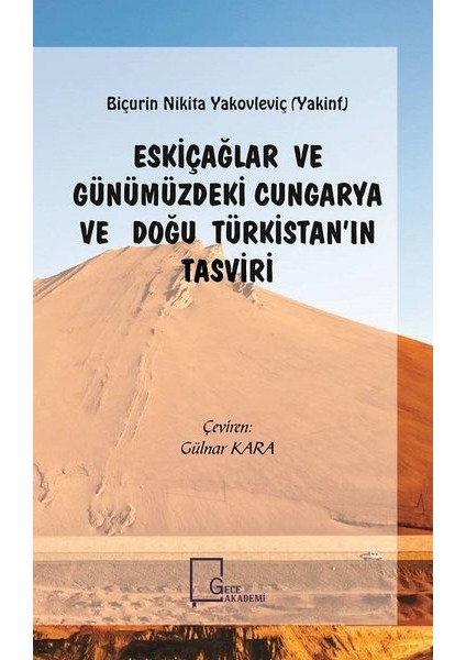 Eskiçağlar Ve Günümüzdeki Cungarya Ve Doğu Türkistan’In Tasviri - Gülnar Kara
