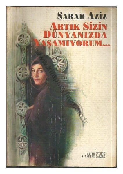 Artık Sizin Dünyanızda Yaşamıyorum.. - Sarah Aziz