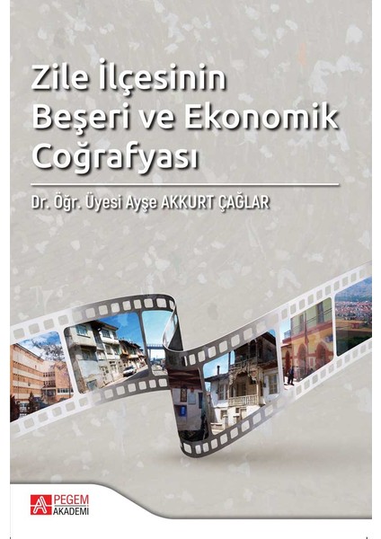 Pegem Akademi Yayıncılık Zile İlçesinin Beşeri Ve Ekonomik Coğrafyası