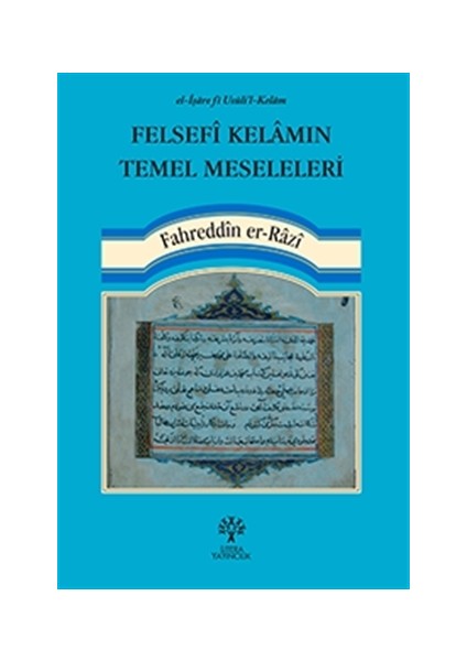 Felsefî Kelâmın Temel Meseleleri - Fahreddin Er-Râzî