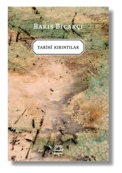 Tarihî Kırıntılar - Barış Bıçakçı