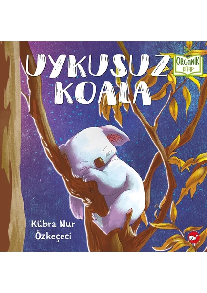 Uykusuz Koala (Organik Kitap) - Kübra Nur Özkeçeci