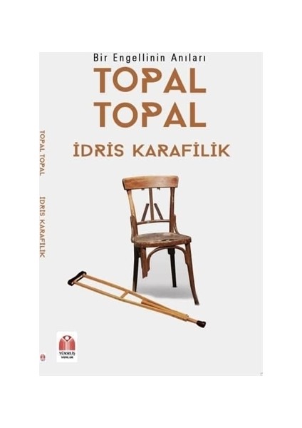 Topal Topal - Bir Engellinin Anıları - İdris Karafilik