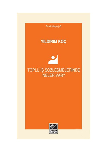 Toplu İş Sözleşmelerinde Neler Var?-Yıldırım Koç