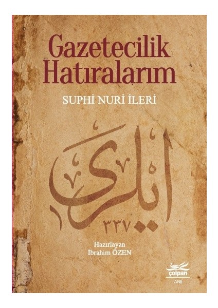 Gazetecilik Hatıralarım - Suphi Nuri İleri