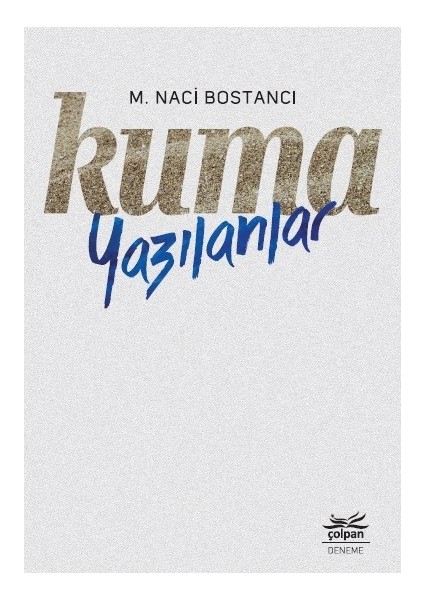 Kuma Yazılanlar - M. Naci Bostancı