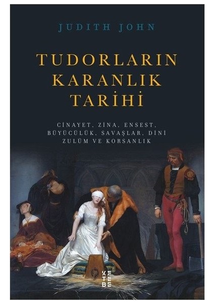 Tudorların Karanlık Tarihi - Judith John