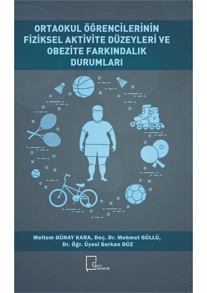 Ortaokul Öğrencilerinin Fiziksel Aktivite Düzeyleri Ve Obezite Farkındalık Durumları - Meltem Günay Kara