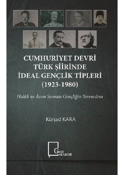 Cumhuriyet Devri Türk Şiirinde İdeal Gençlik Tipleri (19231980) - Kürşad Kara