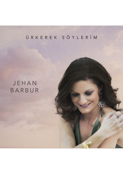 Jehan Barbur/Ürkerek Söylerim Cd