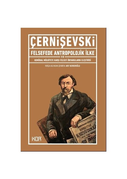 Felsefede Antropolojik İlke Ve Komünal Mülkiyete Karşı Felsefi Önyargıların Eleştirisi - N. Çernişevski