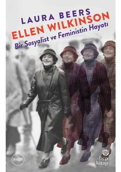 Ellen Wilkinson: BirSosyalist Ve Feministin Hayatı - Laura Beers