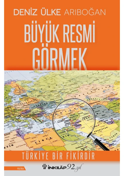 Büyük Resmi Görmek - Deniz Ülke Arıboğan