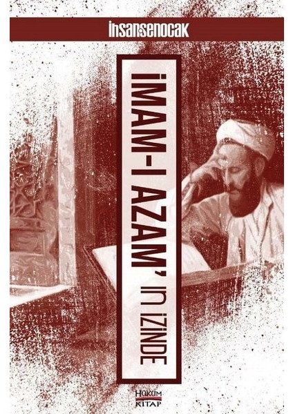 İmam-I Azam'In İzinde - İhsan Şenocak