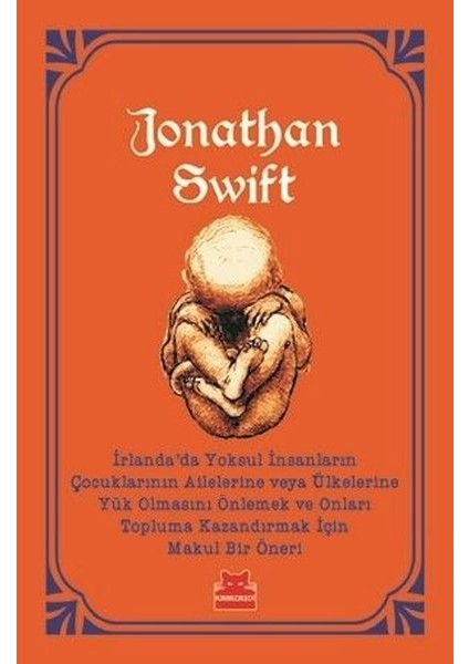 İrlanda'da Yoksul İnsanların Çocuklarının Ailelerine Veya Ülkelerine Yük Olmasını Önlemek ve Onları Topluma Kazandırmak İçin Makul Bir Öneri - Jonathan Swift